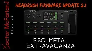 5150 METAL EXTRAVAGANZA | Обновление прошивки Headrush 2.1