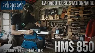 La Raboteuse D&eacute;gauchisseuse Scheppach HMS850, Montage & Test (Spoiler le rabotage est pas ouf)