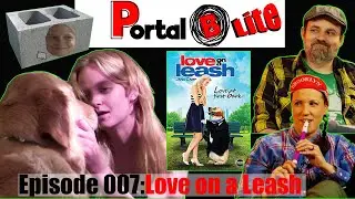 LOVE ON A LEASH: PORTAL B REVIEWS - EPISODE 007