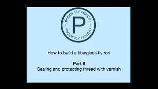 rod building   understanding color preserver, varnishing wraps, and final touch ups  (part 6)