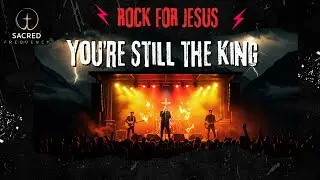 YOU'RE STILL THE KING | Christian Rock Revival &bull; Live Worship Night