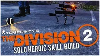 SOLO Heroic Mission with INSANE Skill Build! - The Division 2