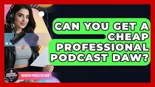 Can You Get A Cheap Professional Podcast DAW? - Modern Podcaster Hub