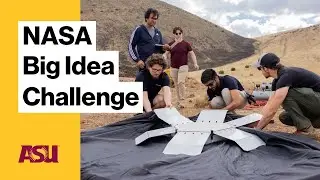 NASA Big Idea Challenge: Arizona State University (ASU)