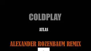 Coldplay-Atlas(ALEXANDER ROZENBAUM REMIX)