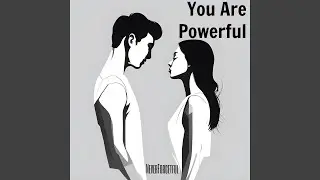 You Are Powerful
