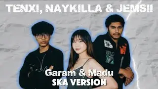 Garam & Madu by Tenxi, Naykilla dan Jemsii &ndash; SKA Version (Cover) 🎺
