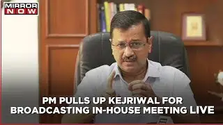 PM Modi pulls up Delhi CM for broadcasting in-house meeting live
