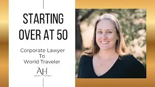 🌟5️⃣0️⃣🌟 Starting Over at 50: My Journey from Corporate Lawyer to Entrepreneur & World Traveler
