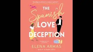The Spanish Love Deception By Elena Armas  P1 | Audiobook Romance Full Length