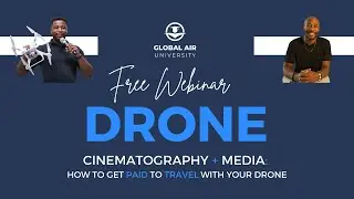 How to Get Paid To Travel With Your Drone - Free Webinar by Global Air U