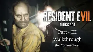 RESIDENT EVIL 7 - BOSS FIGHT I - Walkthrough Gameplay Part 3 ( No Commentary ) - Jack Baker (RE7)