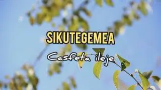 CASFETA ILEJE _-_SIKUTEGEMEA__(visualizer audio)