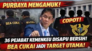 Purbaya Mengamuk! 36 Pejabat Kemenkeu Disapu Bersih, Bea Cukai Jadi Target Utama