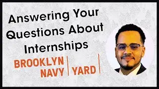 Answering Your Questions About Internships at Brooklyn Navy Yard: Edwin Rivera (Program Director)