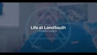 Life at LandSouth | Superintendent
