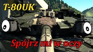 Spójrz mi w oczy | T-80UK | War Thunder PL