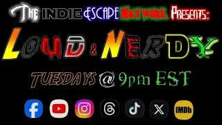 The Indie Escape Network Presents: LOUD AND NERDY-EPISODE 92 📱