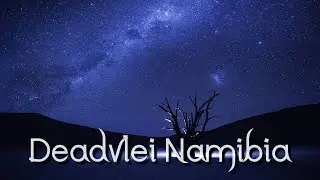 Deadvlei Namibia &ndash; The 8th Wonder of the World!!!