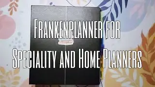 Updated Frankenplanner for Specialty Planners - Now with Home Binders!