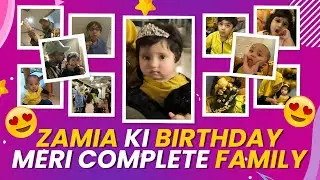 Zamia Ki Birthday | Meri Complete Family | Hussain Tareen Vlogs