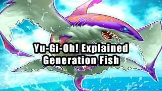Yu-Gi-Oh! Explained: Generation Fish