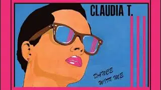 Claudia T - Dance With Me (Radio Edit)