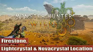 Monster Hunter Wilds Firestone, Lightcrystal & Novacrystal Location