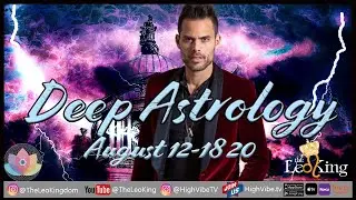 Deep Astrology Weekly Horoscope August 12-18 2020, Uranus Retrograde, New Moon in Leo, Fated Yod's