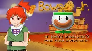 If Mario characters were Anime characters (Bowser Jr.)