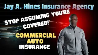 Stop Assuming You're Covered! Commercial Auto Insurance