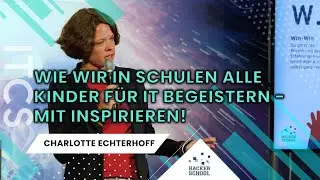 #hacktheworldabetterplace: Wie wir in Schulen... I Charlotte Echterhoff I Women in Tech