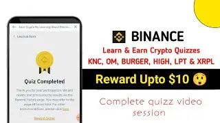 Binance Learn and Earn KNC, LPT, BURGER, OM Complete Quiz Answer || Binance Learn & Earn Proof