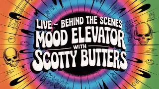 08/13/25 Mood Elevator is behind the scenes with Scotty Butters... getting him to 5K Subs Today!