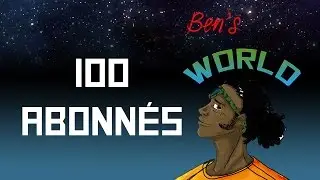 Ben's World-100 abonnés-Cadeau pour vous !