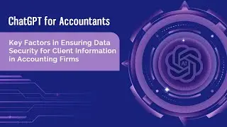 AI ChatGPT for Accounting | Fortifying Data Security for Client Information in Accounting Firms