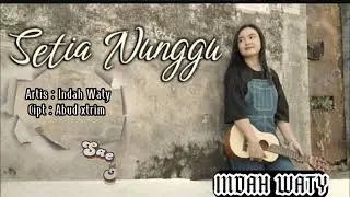 SETIA NUNGGU ~~ Lirik || INDAH WATY 2023 || Saepudin Official
