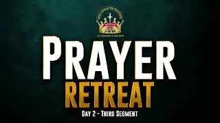 2024 Prayer Retreat | 30 August 2024 | Day 2 | Third Segment
