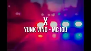 Yunk Vino, Mc Igu - X (slowed)