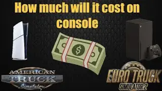 ETS2/ATS How much will it cost on console on release 
