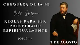 Chequera de la Fe de Charles Spurgeon, Josu&eacute; 1:7, Reglas para la Prosperidad Espiritual, 7 de Agosto