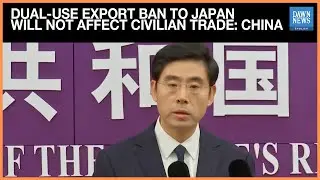 China Says Dual-Use Export Ban To Japan Will Not Affect Civilian Trade | Dawn News English