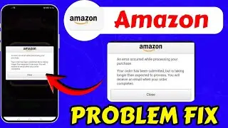An Error Occurred While Processing Your Purchase Amazon Error Problem Today Fix