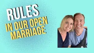 The Rules in our Open Marriage