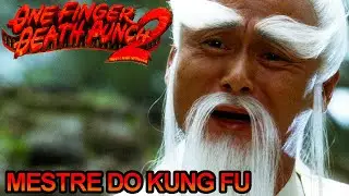 MESTRE do KUNG FU &bull; ONE FINGER DEATH PUNCH 2