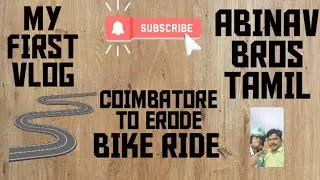 COIMBATORE TO ERODE... BIKE RIDE WITH FATHER|||🔥🔥FIRST VLOG🎉🎉🎉