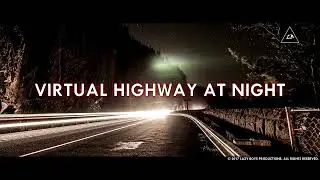 Virtual Highway at Night [3D Audio] | Binaural Audio | Headphones Required | Lazy Boys Productions