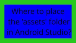 Where to place the 'assets' folder in Android Studio?