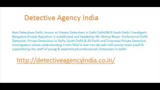 Detective Agency Delhi For Pre & Post matrimonial investigation in India