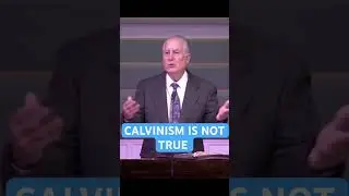 CALVINISM IS NOT TRUE
